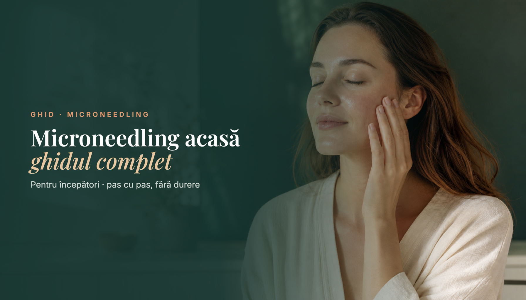 Microneedling acasă: ghidul complet pentru începători