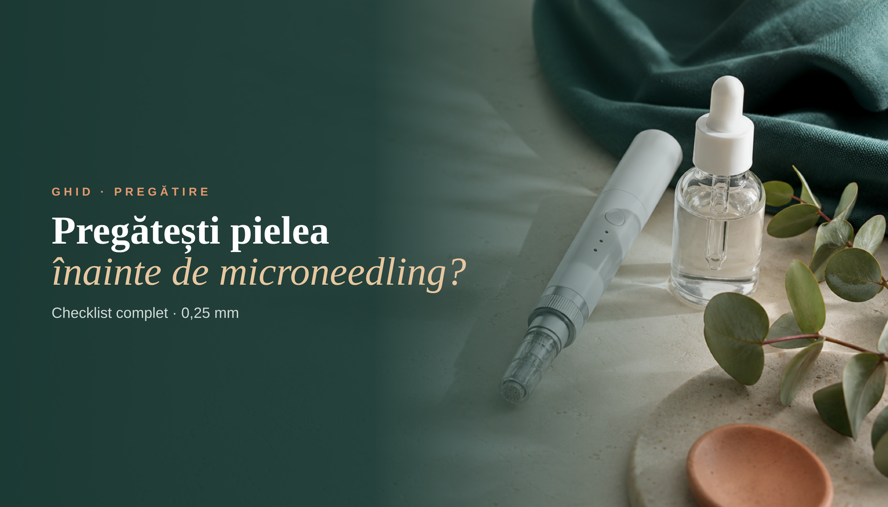 Cum pregătești pielea înainte de microneedling acasă? (checklist complet)