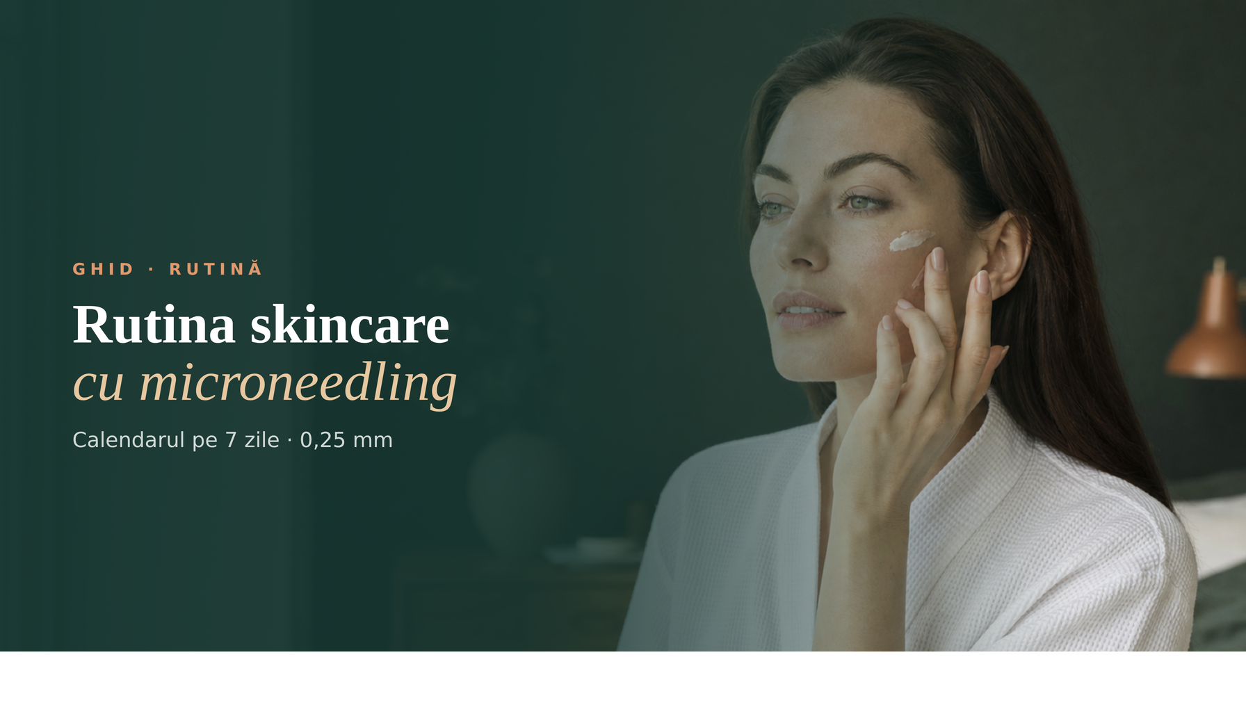 Rutină skincare cu microneedling: calendarul complet pe 7 zile
